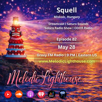 Squell - Melodic Lighthouse #82 (05.28.26) by Melodic Lighthouse