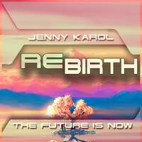 Jenny Karol - ReBirth The Future Is Now ! 161 [ January 2022 ] by Jenny Karol ॐ