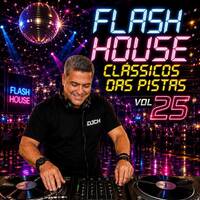 FLASH HOUSE CLÁSSICOS DAS PISTAS VOL 25 by Carlos Henrique Rodrigues
