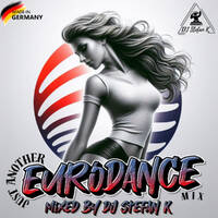 Just Another Eurodance Mix (Mixed by DJ Stefan K 07/2024) by DJ Stefan K
