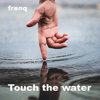 Touch the water by frenq