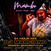 3+ Hour Mix @MamboTulum (Dancehall - Reggaetón - Afrobeats - Hip Hop - Twerk - Trap) by Dj Marciano