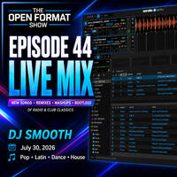 The Open Format Show - Episode #44 by Dj Smooth