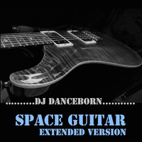 Dj - Danceborn - Space - Guitar - Extended - Version by DJ Danceborn