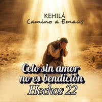Hechos 22 | Celo sin amor no es bendición. by Kehila Camino a Emaus