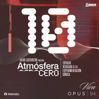 Atmósfera Cero — Edición 10 : Mujeres en la experimentación sónica | Jairo Guerrero | Opus 94 (IMER) | 9 Marzo 2026 by Atmósfera Cero por Jairo Guerrero / Opus 94