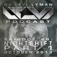 Episode 48: Nightshift Part 1 (October 2013) by Levi Lyman