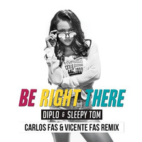 Diplo & Sleepy Tom - Be Right There ( Carlos Fas & Vicente Fas Remix)FREE DOWNLOAD by Vicente Fas