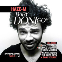 Haze-M - Baby Don't Go (Teenage Mutants & Lars Moston Remix) LIMITED FREE DOWNLOAD by Lars Moston