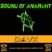 SOUND OF ANARCHY#007@DAVK - IN PROGRESS RADIO by Blankenstein