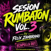 Felix Zambrano - Sesion Rumbaton vol.3 (Incluye Acapella out) by Felix Zambrano