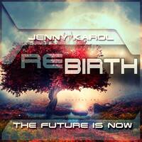 Jenny Karol - ReBirth The Future is Now ! 158 [ October 2021 ] by Jenny Karol ॐ