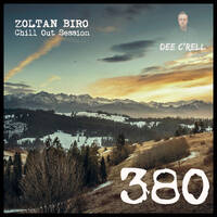 Zoltan Biro - Chill Out Session 380 [including: Dee C'rell Special Mix] by Zoltan Biro