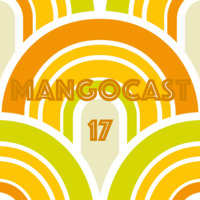 Mangocast 17 by Chris Bush