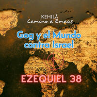 Ezequiel 38 | Gog y el Mundo contra Israel by Kehila Camino a Emaus