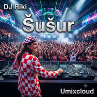 DJ Riki - Šušur - Umixcloud by Umixcloud