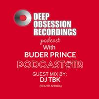 Deep Obsession Recordings Podcast 118 with Buder Prince Guest Mix by DJ TBK by Deep Obsession Recordings - Podcast