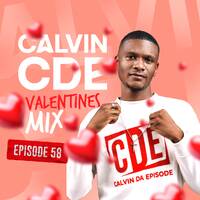 CALVIN CDE-VALENTINE'S MIX[EPISODE 58] by Calvin Da Episode