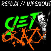 Reflux & Infexious - Get Crazy (clip) by Dj Reflux