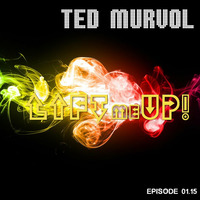 Lift Me Up! / / Podcast / / Episode 01.15 by Ted Murvol