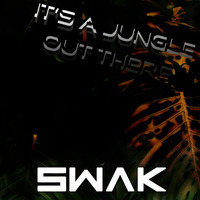 It's a Jungle Out There Set by dj swak by swak