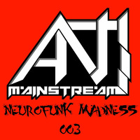 Antimainstream Neurofunk Madness #003 [Free DL] [Tracklist in Description] by Antimainstream
