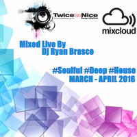 Mar - Apr 2016 Soulful & Deep House Mixed Live By Dj Ryan Brasco by Ryan Brasco