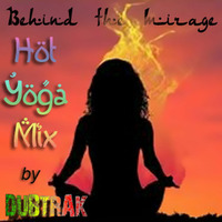 Behind the Mirage - Hot Yoga Mix by dubtrak
