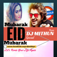 Mubarak Eid Mubarak-Badshah (DJ Mithun Remix) by DJ Mithun