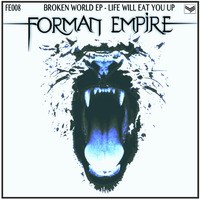 Life Will Eat You Up by Forman Empire