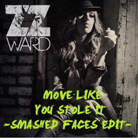 Move Like You Stole It (Smashed Faces Edit) SNIPPET.MP3 by Smashed Faces