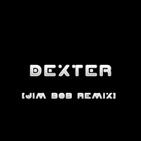 DEXTER - TOM DROVEMASTER (JIM BOB REMIX) by  Jim Bob