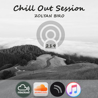 Zoltan Biro - Chill Out Session 219 by Zoltan Biro