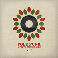 Folk Funk and Trippy Troubadours Vol 8 by FolkFunk