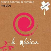 Maybe - Arman Bahrami &amp; Slimmie by Slimmie