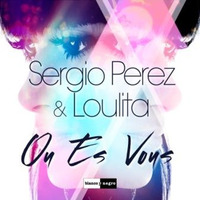 Sergio Perez & Loulita-Ou Es Vous (4Noize & CryDuom Remix) by Loulita
