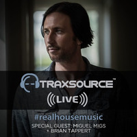 Traxsource LIVE! #54 w/ Miguel Migs + Brian Tappert by Traxsource LIVE!
