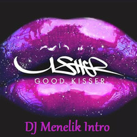 Usher - Good Kisser ( DJ Menelik Intro Edit ) by Deejay Menelik