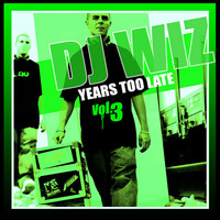 DJ Wiz - Years Too Late Vol.3 by DJ Wiz