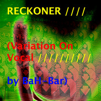 Radiohead-Reckoner (Variation On Vocal by BaH-Bar) by BaH-Bar