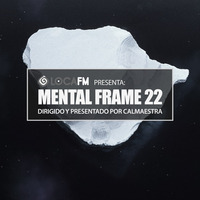 MENTAL FRAME Radioshow Locafm - PGM 22 by CALMAESTRA