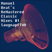 Manuel Beat´s ReMastered Classic Mixes #1 SaugnapfTWO by manuel beat