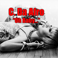 C. Da Afro - Oh Baby by C. Da Afro