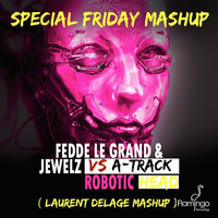 Fedde Le Grand vs A track - ROBOTIC HEAD (Laurent DELAGE Mashup) by Laurent DELAGE