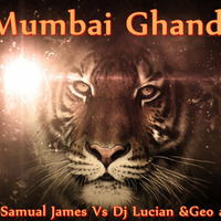 JDG x Samual James Vs Dj Lucian&amp;Geo aka G-O-Mumbai Ghandi by Lucian Mitrache
