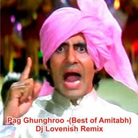 Pag ghunghroo -(Best of Amitabh)- DJ Lovenish Remix by DJ Lovenish