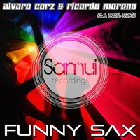 ALVARO CORZ, RICARDO MORENO FT. RAUL ROMO - FUNNY SAX  [SAMUI RECORDINGS] by Alvaro Corz