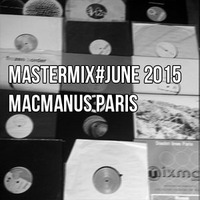 Mastermix June 2015 by MacManus Paris