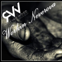 Roli van Wood - Workin Neverova (Original Mix) by Roli van Wood
