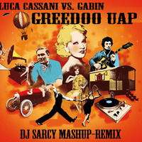 Luca Cassani Vs Gabin - GreeDoo Uap - Dj Sarcy Mashup Remix by SARCY DJ